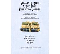 Beloved & Seen: A Two-Part Bible Study Journey: Live Session Edition + 4-Week Personal Study Companion