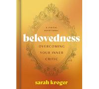 Belovedness: Overcoming Your Inner Critic - a Lyrical Devotional