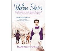 Below Stairs: The Classic Kitchen Maid's Memoir That Inspired "Upstairs, Downstairs" and "Downton Abbey"