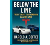 BELOW THE LINE: TESLA’S RACE TO AFFORDABLE ELECTRIC CARS: How the Model 3 and Model Y Redefined Value in the Post-Incentive Era