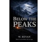Below the Peaks: Book 4: Secrets, and the Final Fight to Protect What Matters