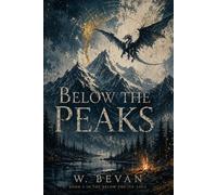 Below the Peaks: Book 4: Secrets, and the Final Fight to Protect What Matters