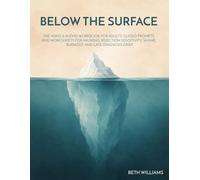 Below the Surface: The ADHD & AuDHD Workbook for Adults: Guided Prompts and Worksheets for Masking, Rejection Sensitivity, Shame, Burnout, and Late-Diagnosis Grief
