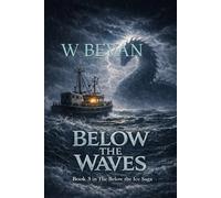 Below the Waves: A Dragon Adventure - Book Three of the Below the Ice Saga