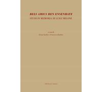 Bels amics ben ensenhatz. Studi in memoria di Luigi Milone - Lachin G. (cu...