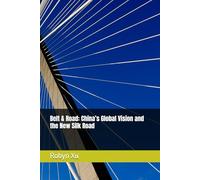 Belt & Road: China’s Global Vision and the New Silk Road