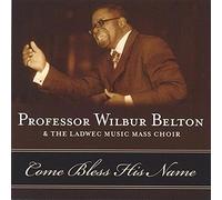 Belton, Wilbur & Ladwec Music Mass Choir - Come Bless His Name