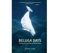 Beluga Days: Tales of an Endangered White Whale