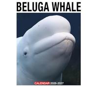 Beluga Whale Calendar 2026 - 2027: Thoughtfully Designed Monthly Organizer for Event Planning and Daily Focus