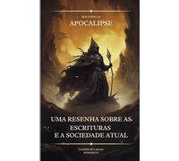 Bem-vindo ao Apocalipse: Uma Resenha Sobra as Escrituras e a Sociedade Atual