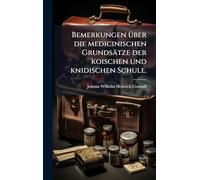 Bemerkungen Ã1/4ber die medicinischen Grundsätze der koischen und knidischen Schule.