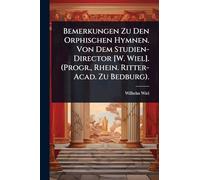 Bemerkungen Zu Den Orphischen Hymnen. Von Dem Studien-Director [W. Wiel]. (Progr., Rhein. Ritter-Acad. Zu Bedburg).
