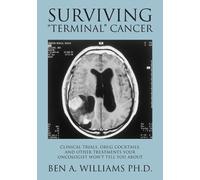 Ben a Williams Ph D Surviving Terminal Cancer (Tascabile)