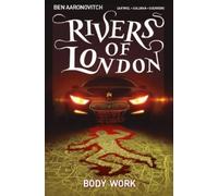 Rivers of London: Volume 1 - Body Work (Rivers of London) by Ben Aaronovitch