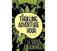 Ben Acker Ben Blacke The Thrilling Adventure Hour: A Spirited Romanc (Tascabile)