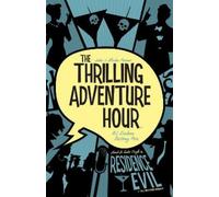 Ben Acker Ben Blacker The Thrilling Adventure Hour: Residence Evil (Tascabile)