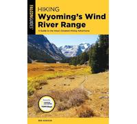 Ben Adkison Hiking Wyoming's Wind River Range (Tascabile) Regional Hiking Series