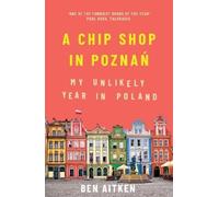 Ben Aitken A Chip Shop in Poznan (Tascabile)