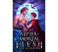 Ben Alderson Alpha of Mortal Flesh (Tascabile)
