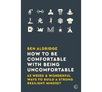 Ben Aldridge How to Be Comfortable with Being Uncomfortable (Tascabile)