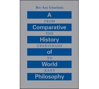 Ben-Ami Scharfstein A Comparative History of World Philosophy (Tascabile)