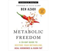 Metabolic Freedom: A 30-Day Guide to Restore Your Metabolism, Heal Hormones & Burn Fat