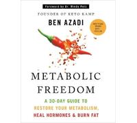 Metabolic Freedom: A 30-Day Guide to Restore Your Metabolism, Heal Hormones & Burn Fat