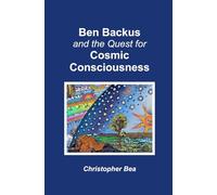 Ben Backus and the Quest for Cosmic Consciousness