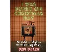 Ben Baker I Was Bored On Christmas Day (Tascabile)