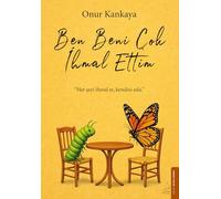 Ben Beni Cok Ihmal Ettim: Her seyi ihmal et, kendini asla