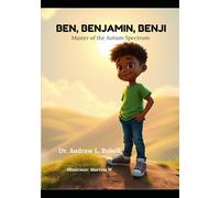 BEN, BENJAMINE, BENJI: Master of the Autism Spectrum