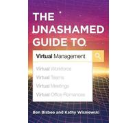 Ben Bisbee Kathy Wisniewsk The Unashamed Guide to Virtual Managemen (Tascabile)