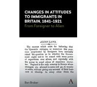 Ben Braber Changes in Attitudes to Immigrants in Britain, 1841-1921 (Tascabile)