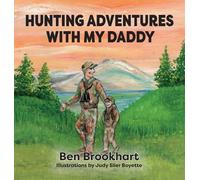 Ben Brookhart Hunting Adventures With My Daddy (Copertina rigida) My Daddy