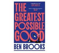 Ben Brooks The Greatest Possible Good (Copertina rigida) (PRESALE 15/07/2025)