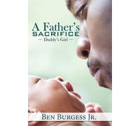 Ben Burgess A Father's Sacrifice (Tascabile)