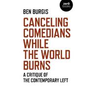 Ben Burgis Canceling Comedians While the World Burns (Tascabile)