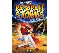 Ben Byde Inspiring Baseball Stories for Kids (Tascabile)