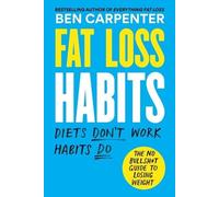 Fat Loss Habits: The No Bullsh*t Guide to Losing Weight
