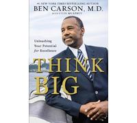 Ben Carson, M.D. – Think Big: Unleashing Your Potential for Excellence – Tascabile