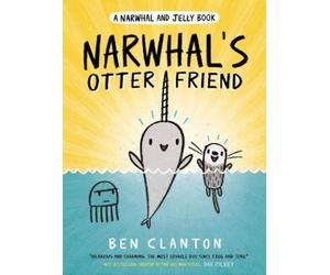 Ben Clanton Narwhal's Otter Friend (A Narwhal and Jelly Book (Copertina rigida)