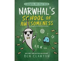 Ben Clanton Narwhal's School of Awesomeness (A Narwhal and Je (Copertina rigida)