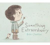 Ben Clanton Something Extraordinary (Copertina rigida)