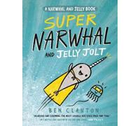 Ben Clanton Super Narwhal and Jelly Jolt (A Narwhal and Jelly (Copertina rigida)