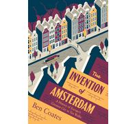 Ben Coates The Invention of Amsterdam (Tascabile)