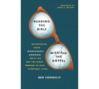 Ben Connelly Reading the Bible, Missing the Gospel (Tascabile)