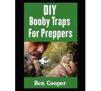 Ben Cooper DIY Booby Traps For Preppers (Tascabile) Practical Prepping