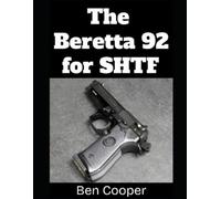 Ben Cooper The Beretta 92 For SHTF (Tascabile) Shtf Guns