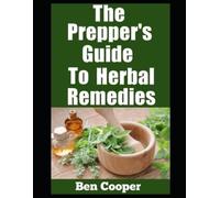 Ben Cooper The Prepper's Guide To Herbal Remedies (Tascabile) Practical Prepping