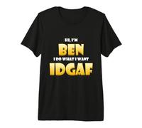 Ben Costume IDGAF Cute Personalized First Name Benjamin Bens Maglietta Premium